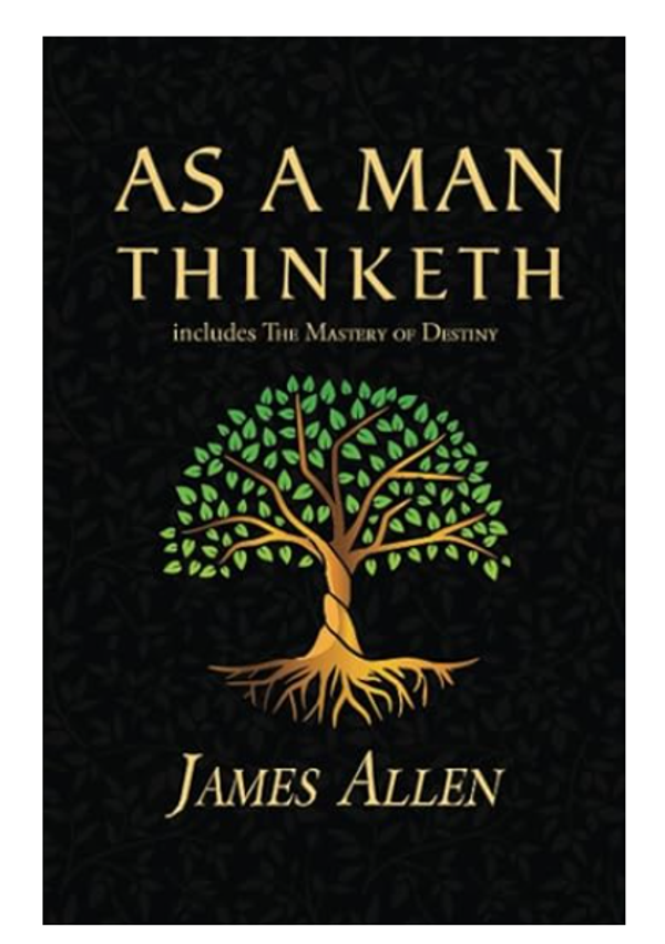 As a Man Thinketh - The Original 1902 Classic