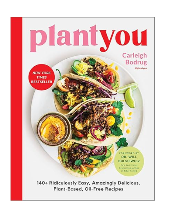 PlantYou: 140+ Ridiculously Easy, Amazingly Delicious Plant-Based Oil-Free Recipes
