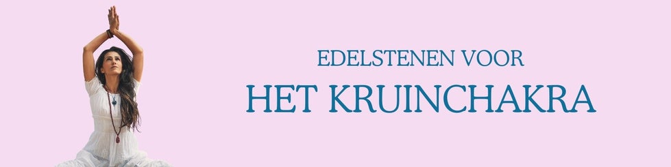 Welke edelsteen voor het kruinchakra? Overzicht kristallen en hun werking voor balans