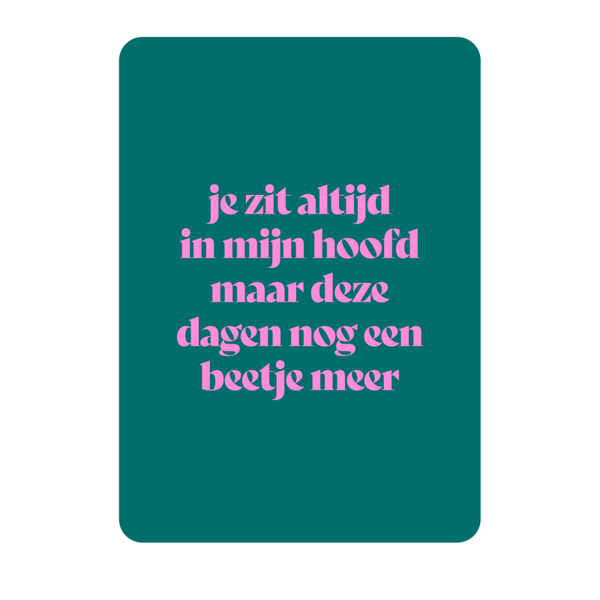 Je zit altijd in mijn hoofd