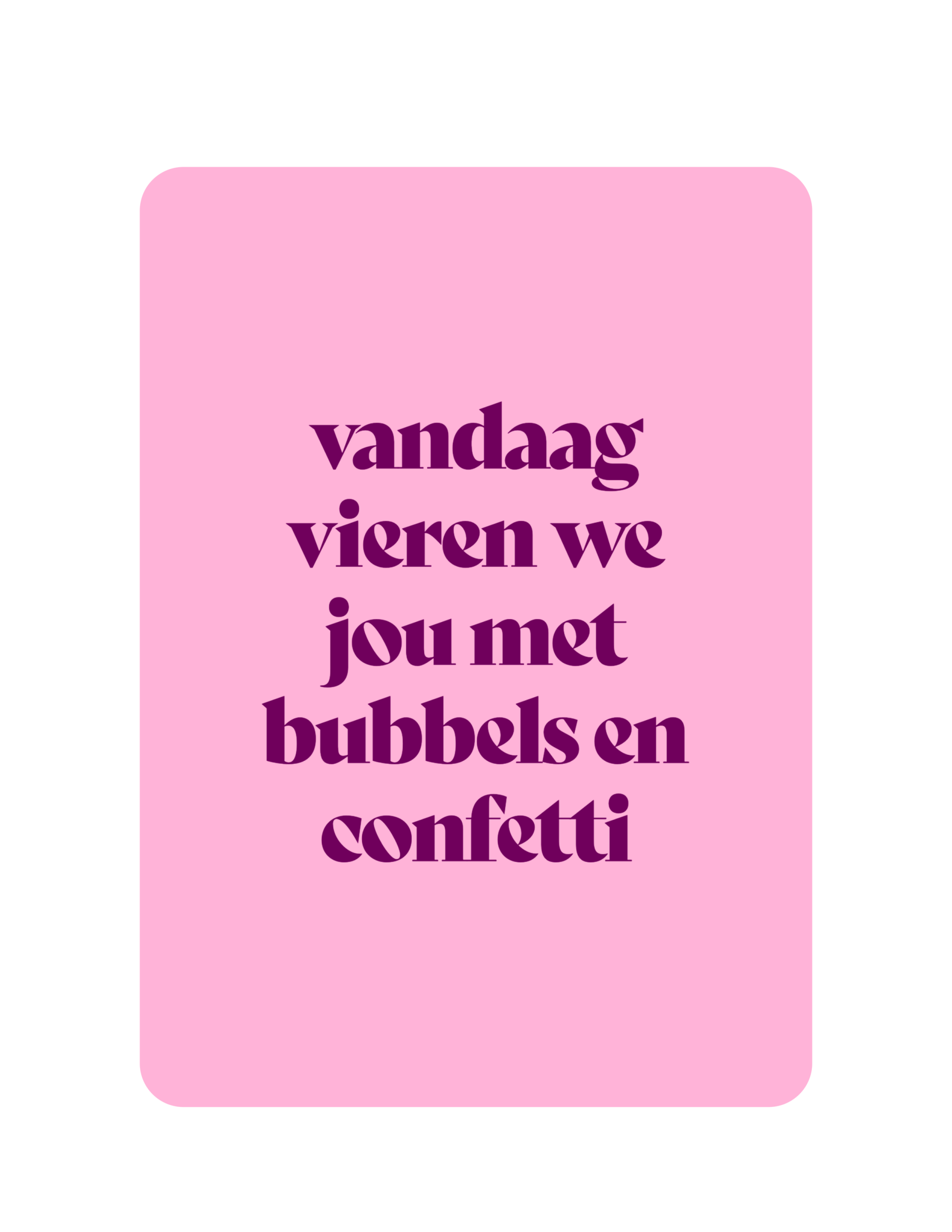 Vandaag vieren we jou