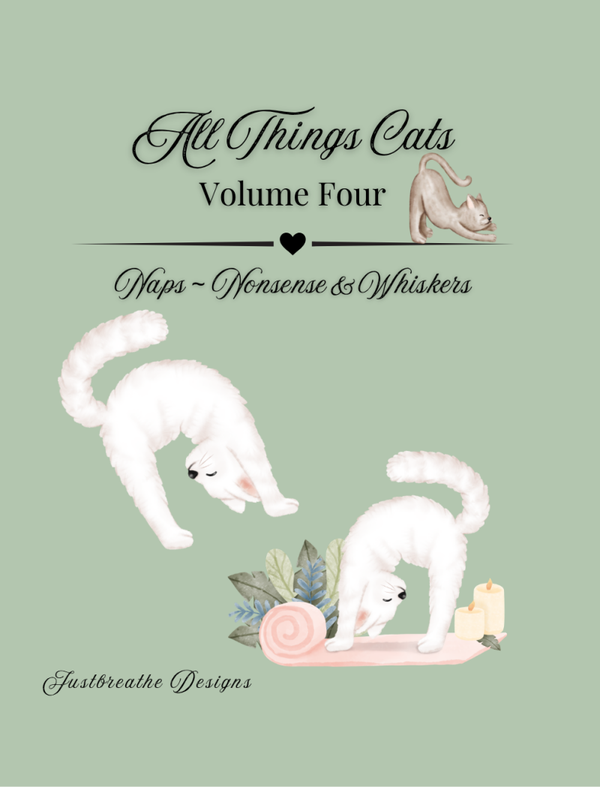All Things Cats Vol. 4 — Naps, Nonsense & Whiskers