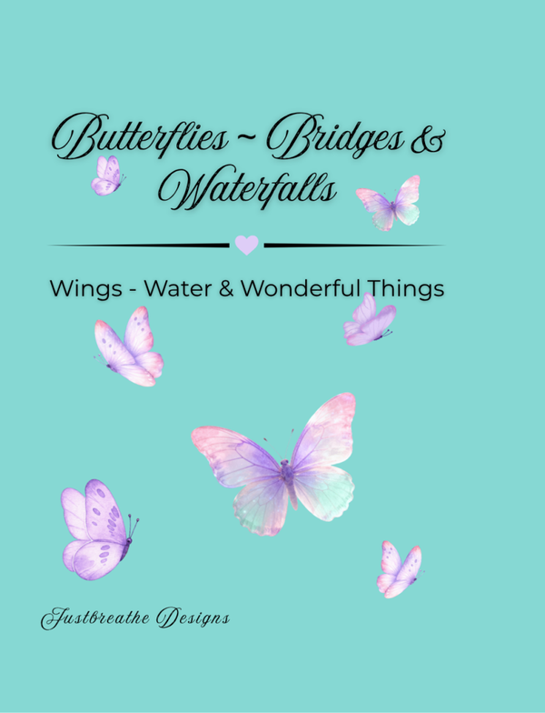 Butterflies, Bridges and Waterfalls
