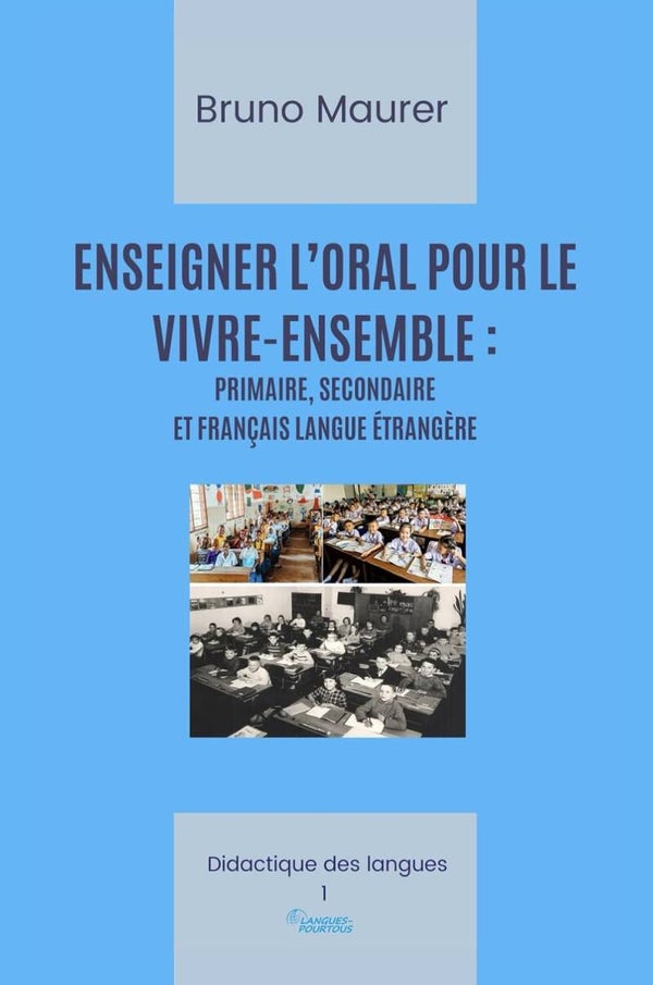 Enseigner l'oral pour le vivre-ensemble : primaire, secondaire, français langue étrangère