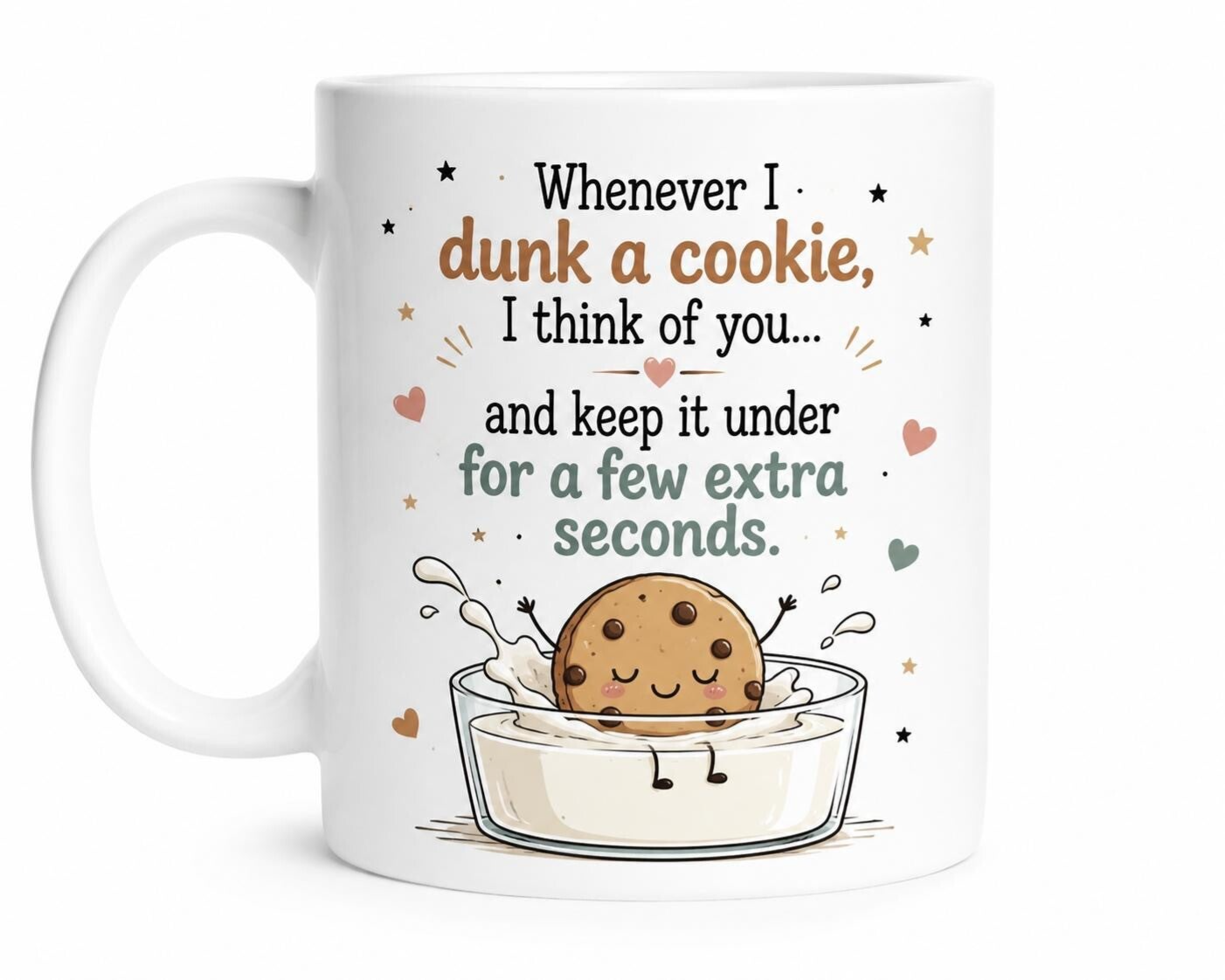 Funny Dunked Cookie Mug – "Whenever I Dunk a Cookie, I Think of You" 11 oz White Ceramic Coffee Cup