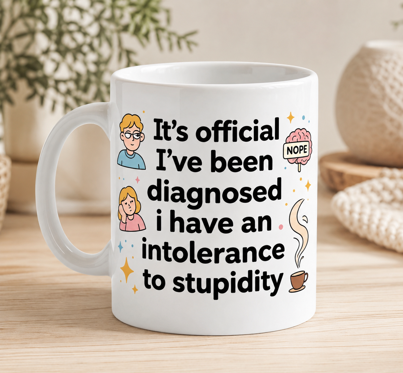 "Officially diagnosed with an intolerance to stupidity" Funny novelty mug- 11oz white ceramic coffee mug
