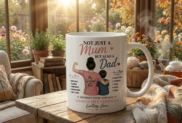 Not Just a Mum But Also a Dad – Ceramic Mug | Single Parent Appreciation Gift