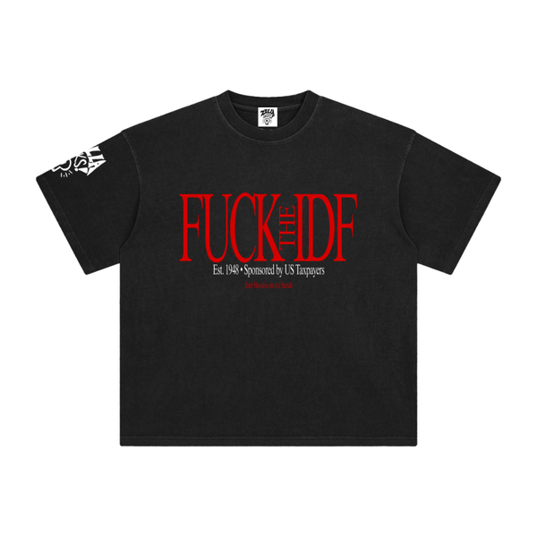 F*CK THE IDF Enzyme Washed 100% Cotton T-Shirt