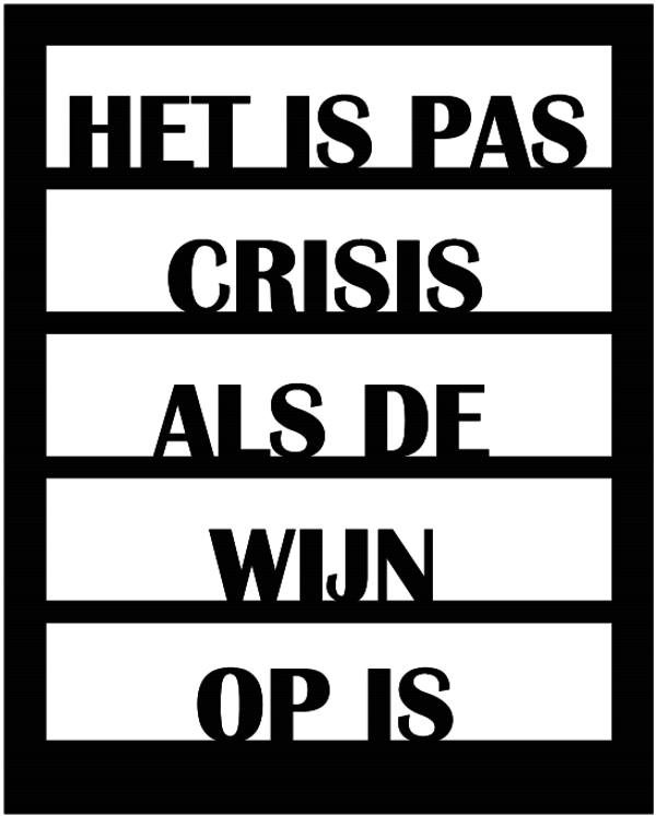 Element Raam "Het is pas crisis als..."