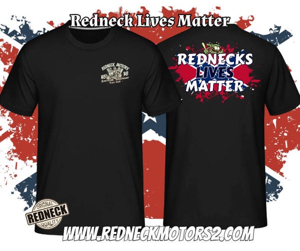 T-Shirt - Redneck Lives Matter