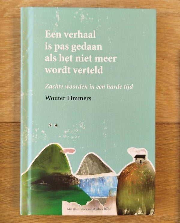 Een verhaal is pas gedaan als het niet meer wordt verteld