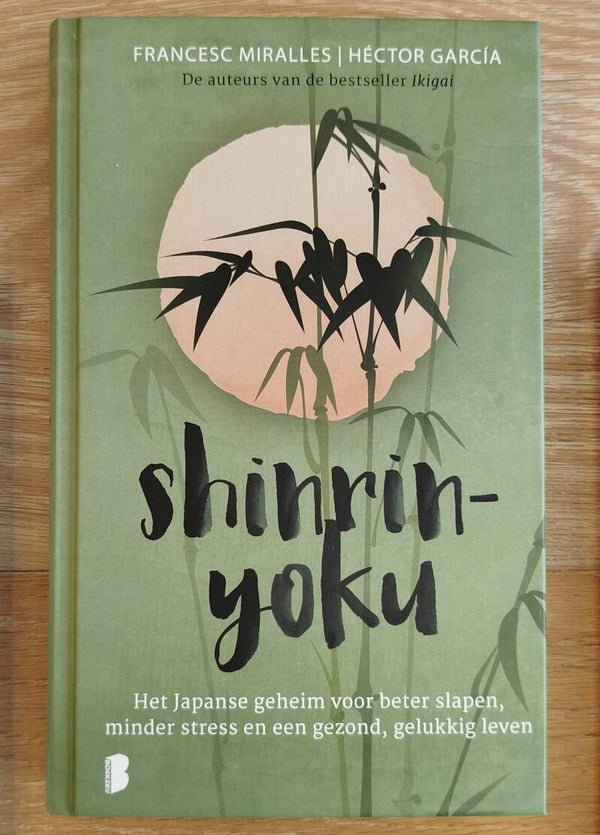 Shinrin-yoku - Het Japanse geheim voor beter slapen, minder stress en een gezond, gelukkig leven