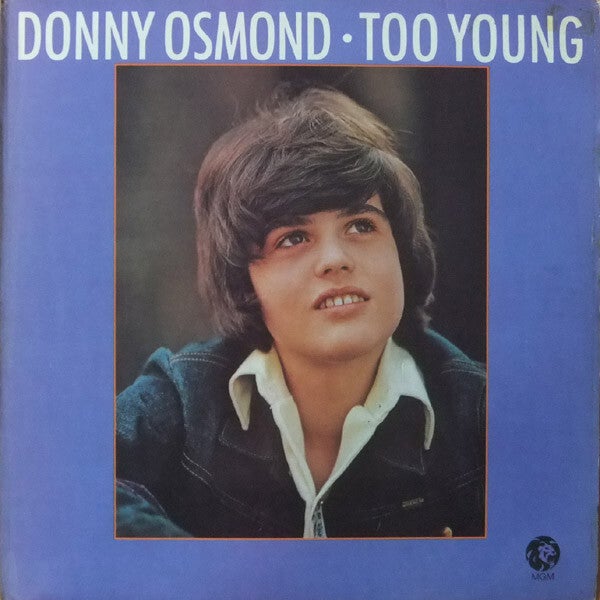 Donny Osmond , too young