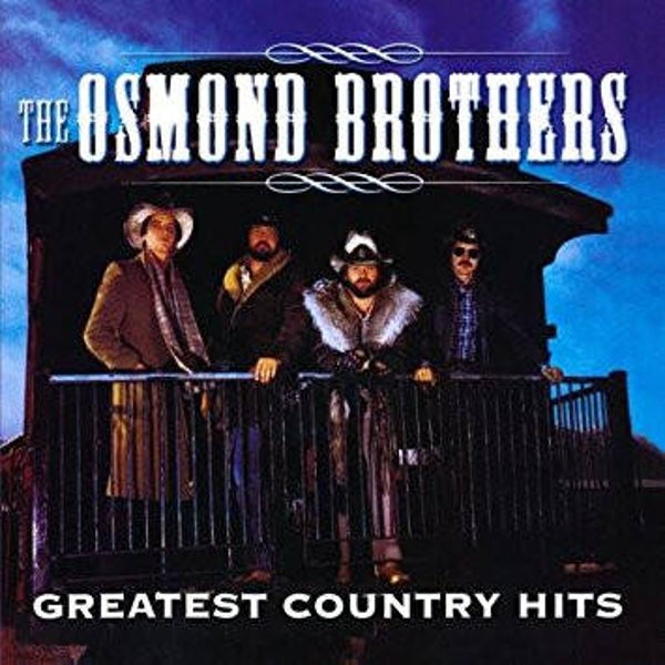 The Osmond brothers , greatest country hits