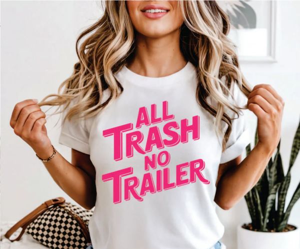 All Trash No Trailer DTF Print