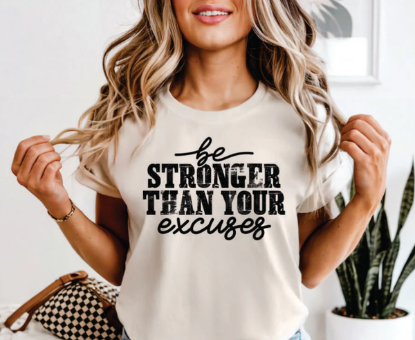 Be Stronger Than Your Excuses DTF Print