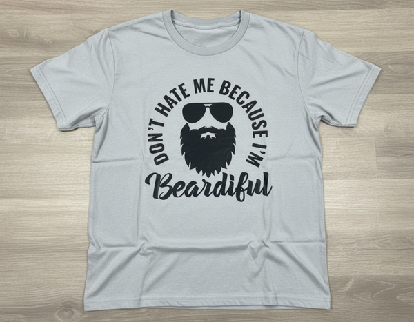 Don't Hate Me Because I'm Beardiful DTF Print