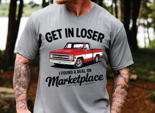 Get In Loser I Found A Deal On Marketplace DTF Print