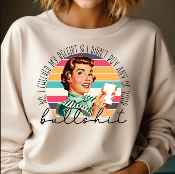 I Checked My Receipt & I Didn't Buy Any Of Your Bullshit DTF Print