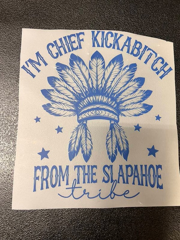 I'm Chief Kickabitch From The Slapahoe Tribe Print