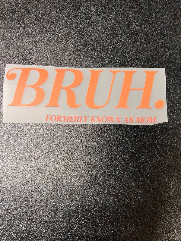 BRUH Formerly Known As Mom Print