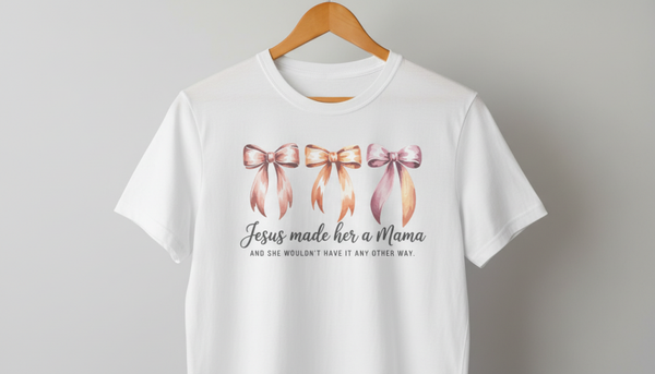Jesus Made Her A Mama DTF Print