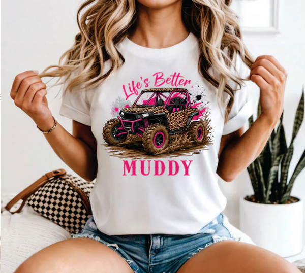 Life's Better Muddy DTF Print