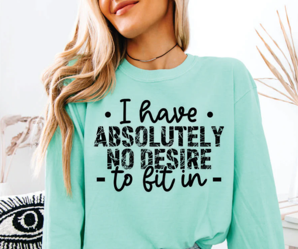 I Have Absolutely No Desire To Fit In DTF Print