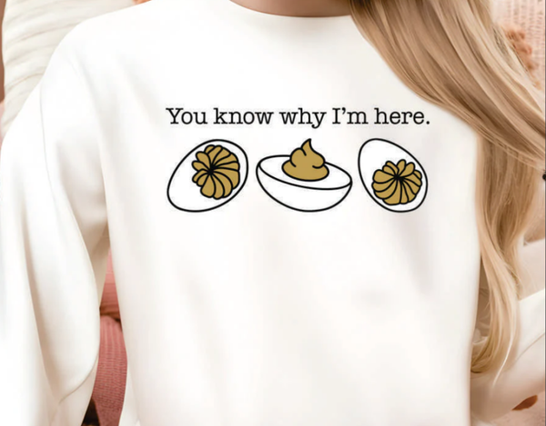 You Know Why I'm Here Deviled Eggs DTF Transfer Print