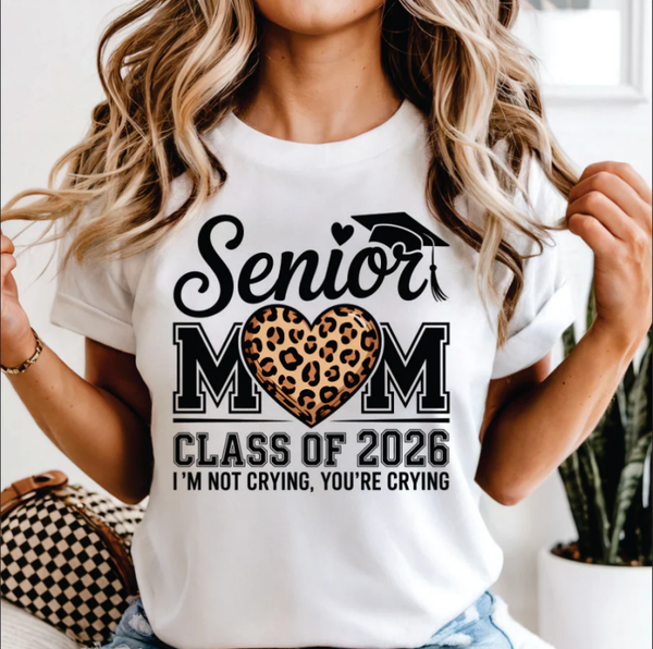 Senior Mom Class Of 2026 I'm Not Crying, You're Crying DTF Print