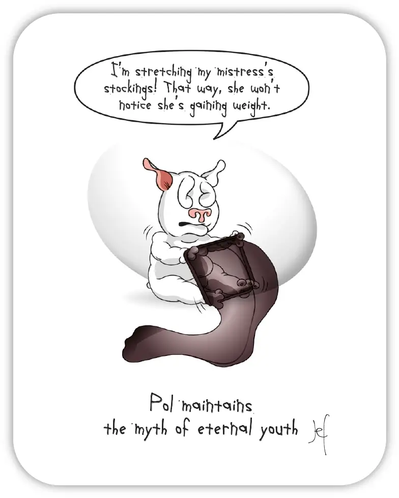 Pol maintains the myth of eternal youth.