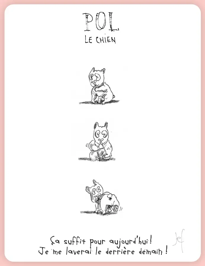 Je me laverai le derrière demain!