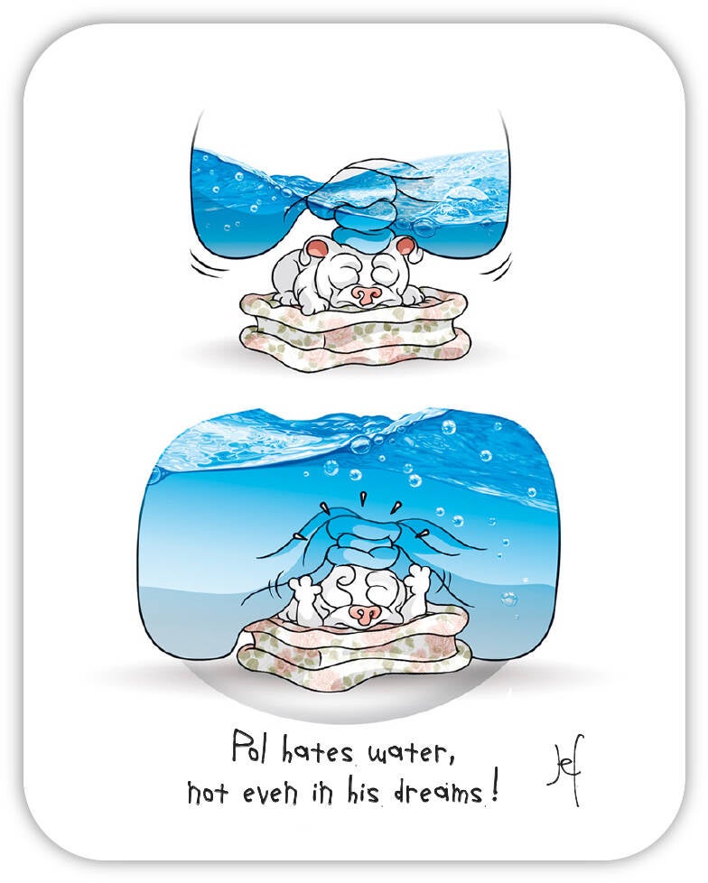 Pol hates water, not even in his dreams !