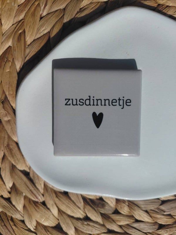 Magneet tegeltje '' Zusdinnetje''