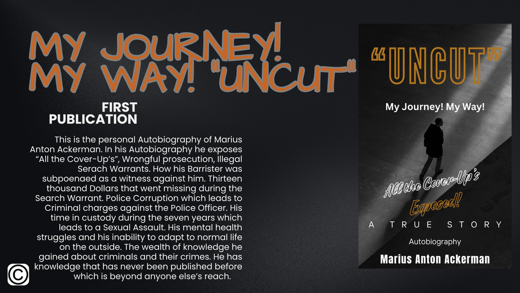 Marius Anton Ackerman My Journey, My Way! "UNCUT" Youu go to place for online True Crime Stories.