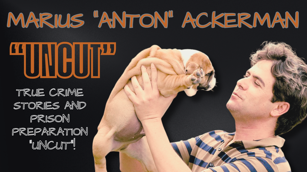 Marius Anton Ackerman "UNCUT" True Crime Stories and Queensland Prison Preparation Service