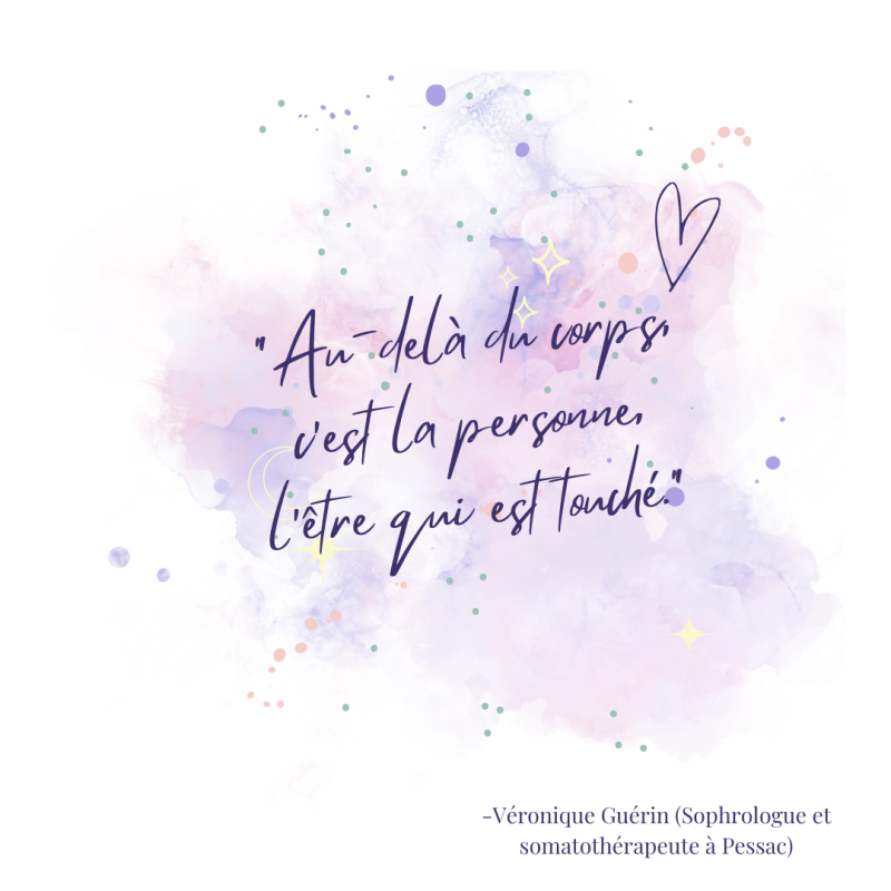 "Au-delà du corps, c'est la personne, l'être qui est touché" -Véronique Guérin, sophrologue et somatothérpeut à Pessac