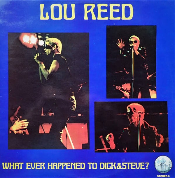 LP Lou Reed - What Ever Happened To Dick & Steve? - Recorded Live at the Conserthouse in Stockholm, Sweden Maj 14, 1974