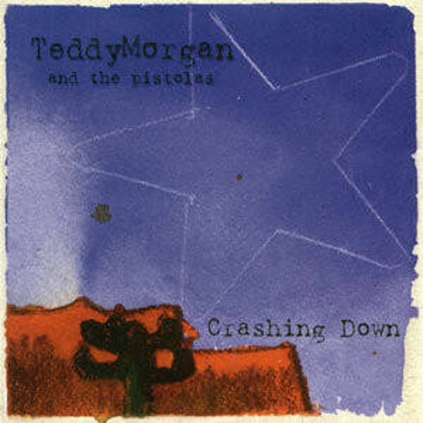 CD Teddy Morgan And The Pistolas - Crashing Down