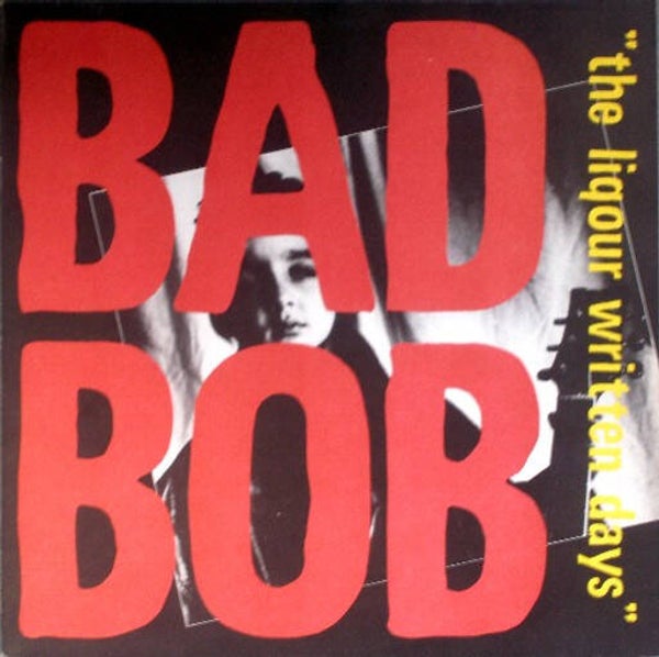 LP Bad Bob - The Liqour Written Days album   Label: Plexus – KMH 7090685 Vinyl, LP  1985 Genre: Rock Style: Garage Rock, Experimental