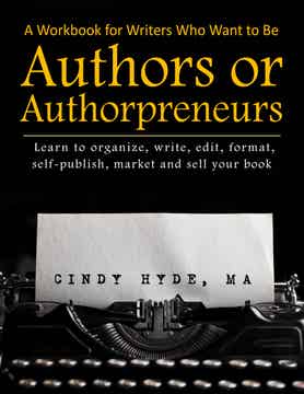 A Workbook for Writers Who Want to Be Authors or Authorpreneurs