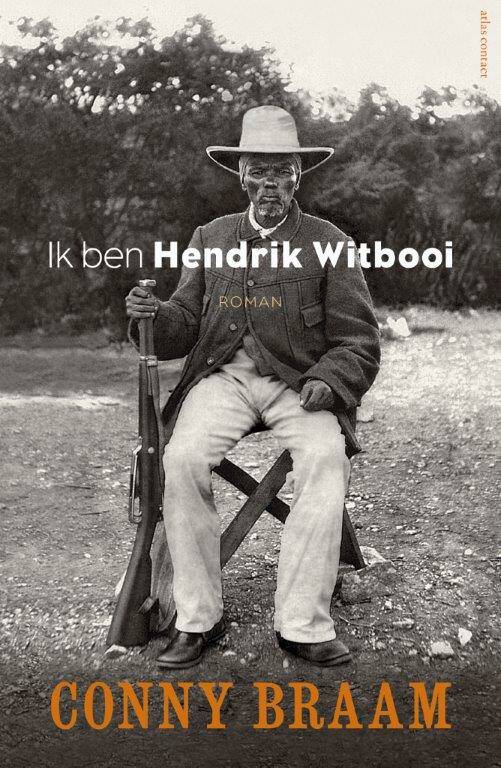 Ik ben Hendrik Witbooi. Roman. Boek. Geschiedenis. Nama-volk . Conny Braam.