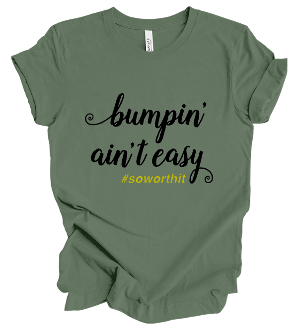 Bumpin' Ain't Easy Maternity T-Shirt