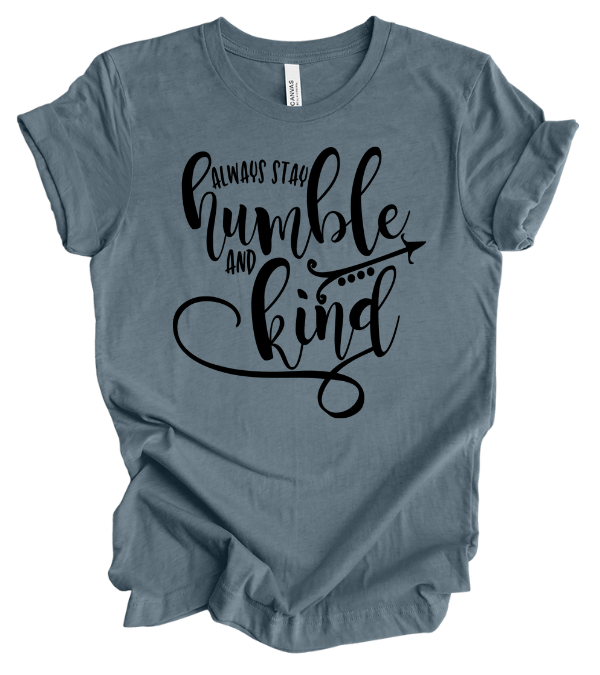 Always Stay Humble & Kind T-Shirt