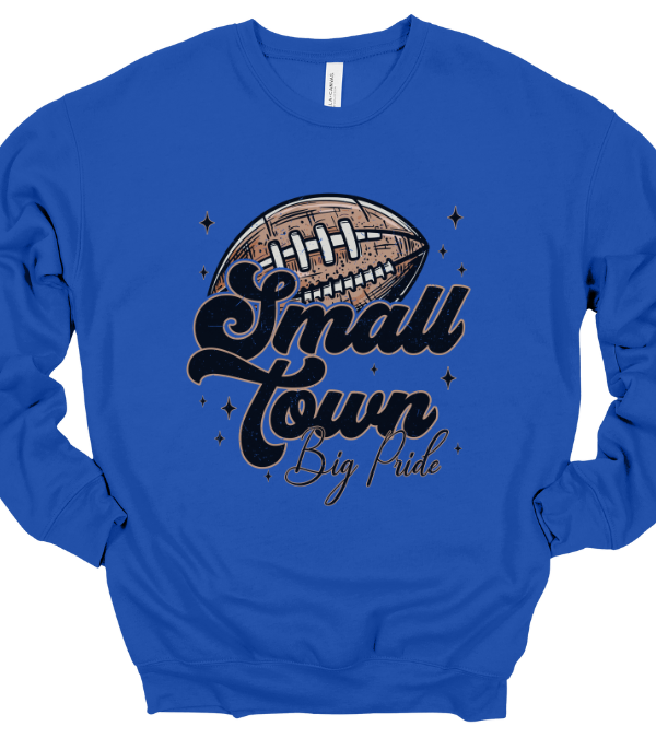 Small Town, Big Pride Football Crewneck Sweatshirt