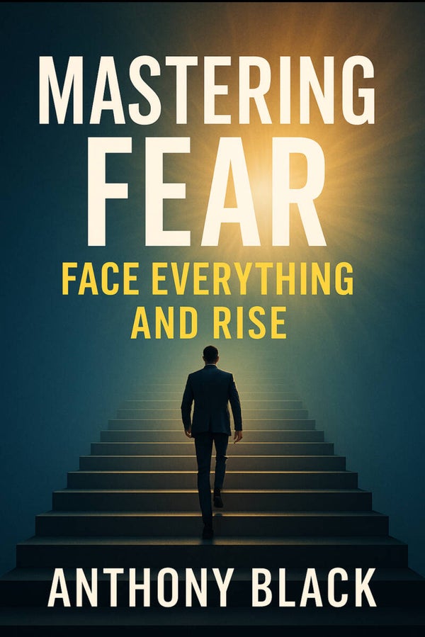 MASTERING FEAR (Face Everything And Rise)