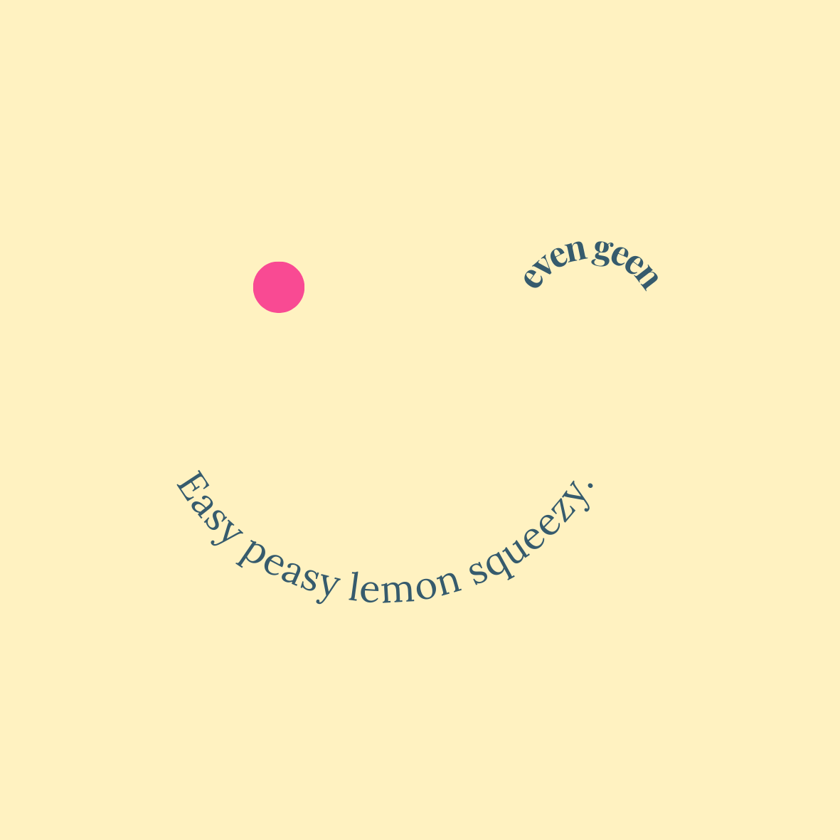 Even geen easy peasy lemon squeezy.