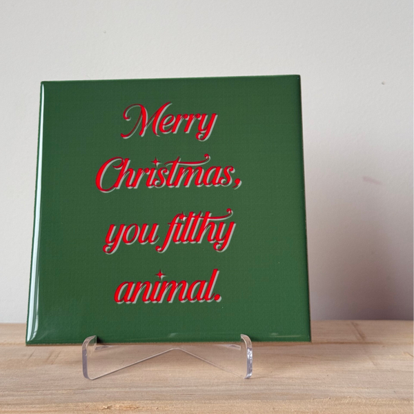 Merry Christmas, you filthy animal