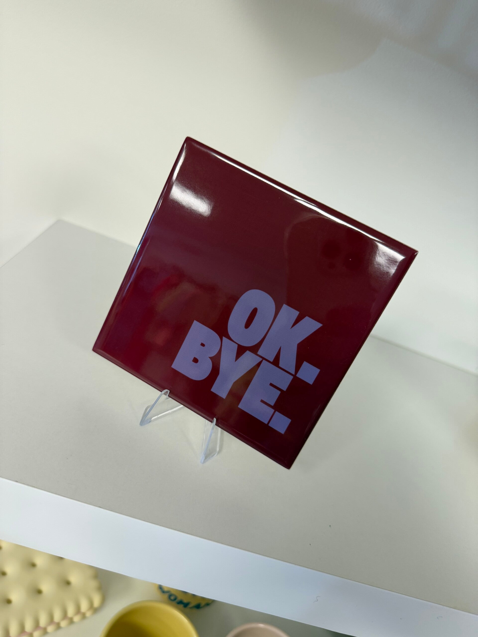 OK. BYE. - burgundy