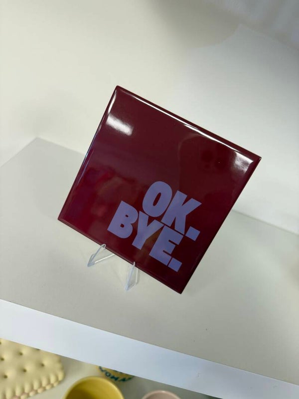 OK. BYE. - burgundy